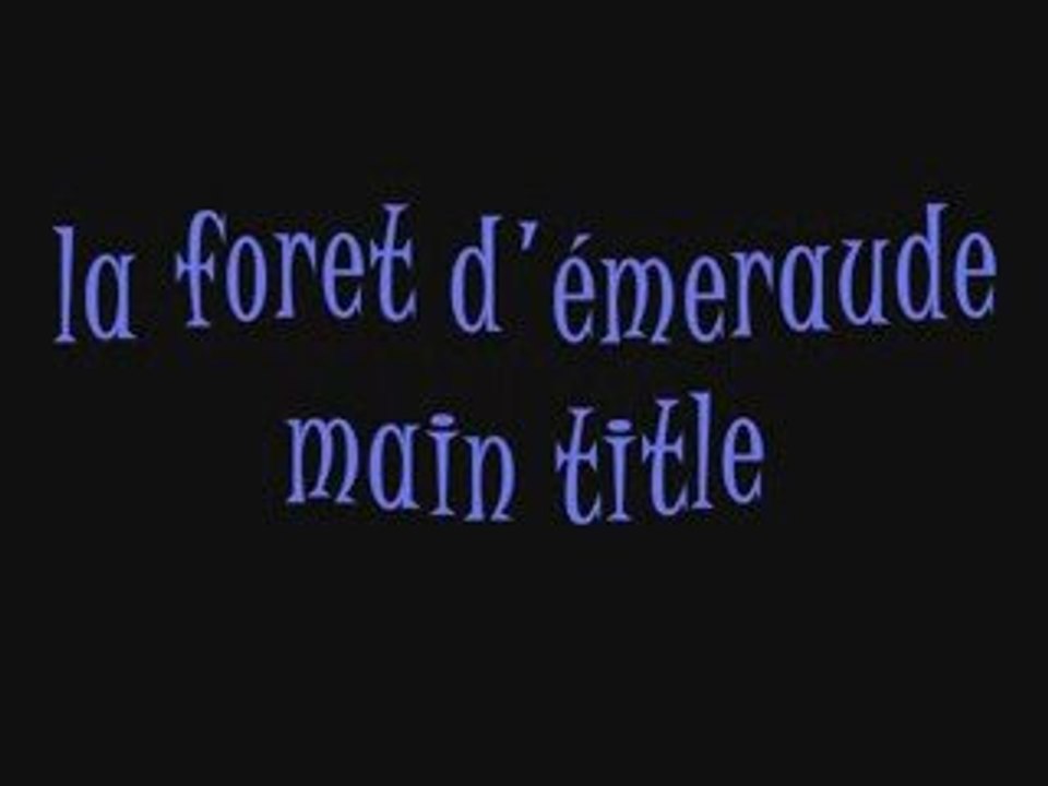 la foret d'émeraude main title