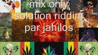 Mix only solution riddim par jahilos
