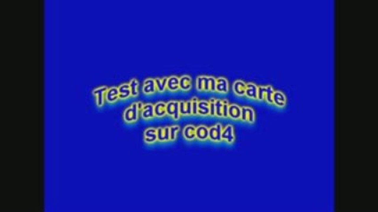 Test carte acquisition COD4