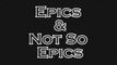 Epics & Not so Epics