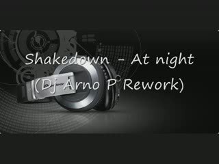Shakedown - At Night (Dj Arno P Rework)