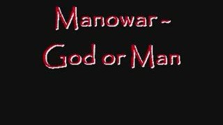 Manowar God or Man
