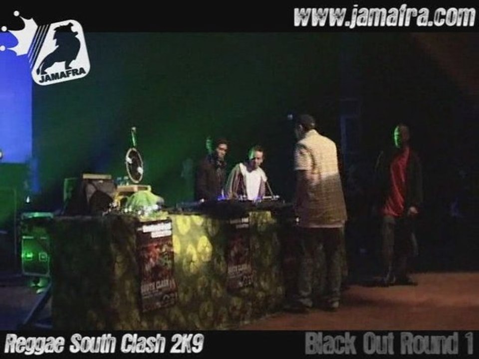 Black Out Round 1  > Reggae South Clash 2K9