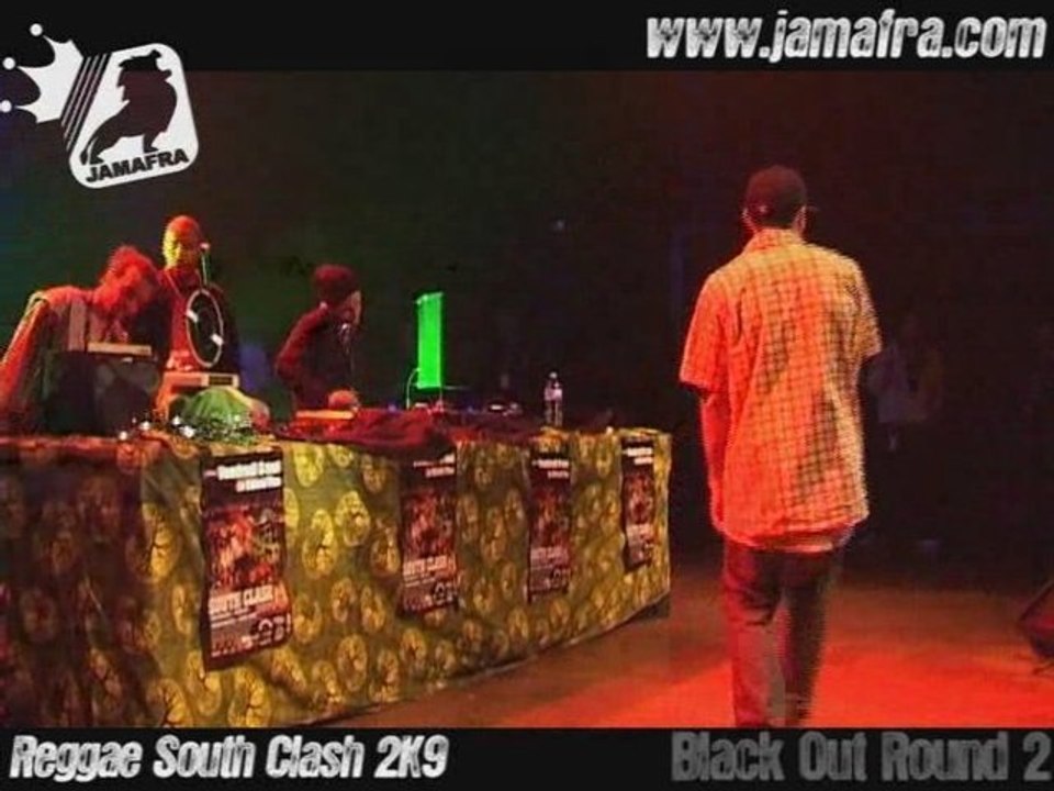 Black Out Round 2 > Reggae South Clash 2K9