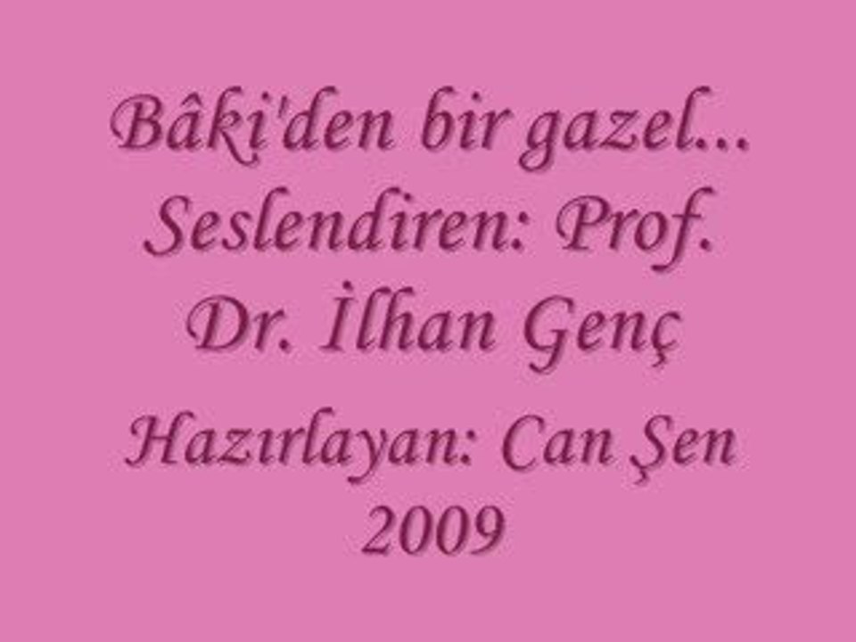Bâkî'den bir gazel. (Seslendiren: Prof. Dr. İlhan Genç)