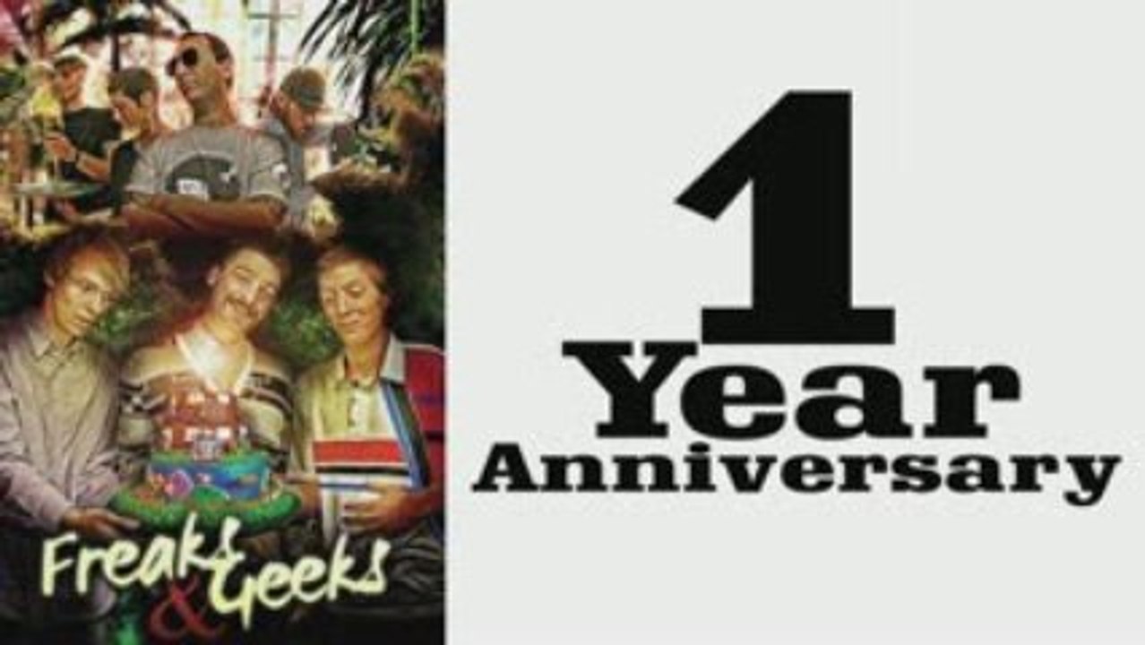 FREAKS & GEEKS # 6 " 1 Year Anniversary "