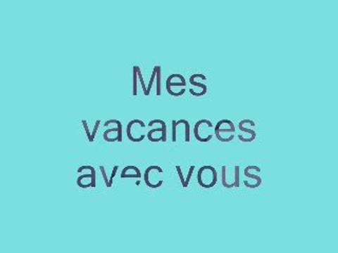 vacances avec mes copines