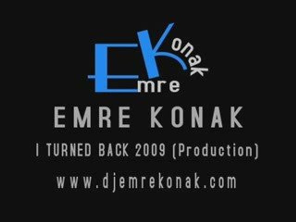 Emre KONAK - I Turned Back 2009 (Production)
