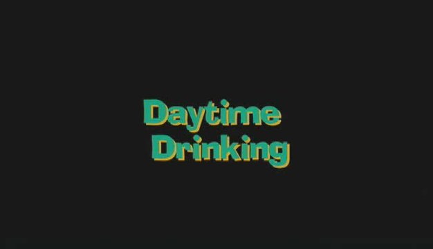 Daytime Drinking