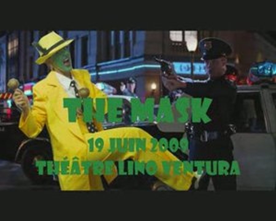 The Mask 19 juin 09 Théâtre Lino Ventura