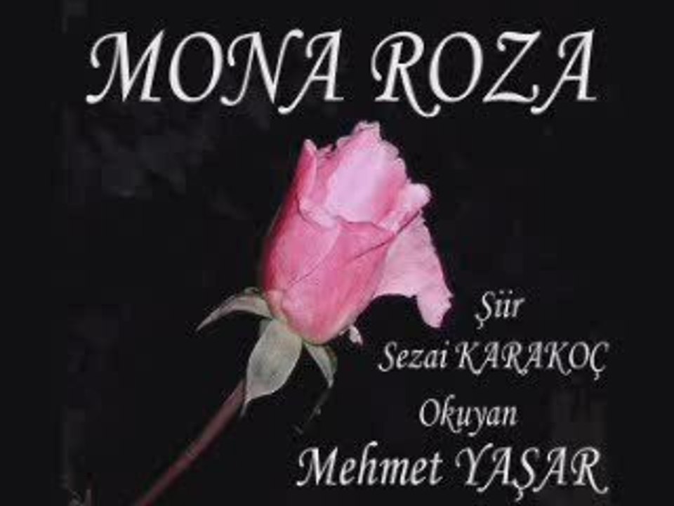 MONA ROZA-SEZAİ KARAKOÇ-MEHMET YAŞAR YORUMUYLA
